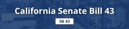 California Senate Bill 43 (SB43)